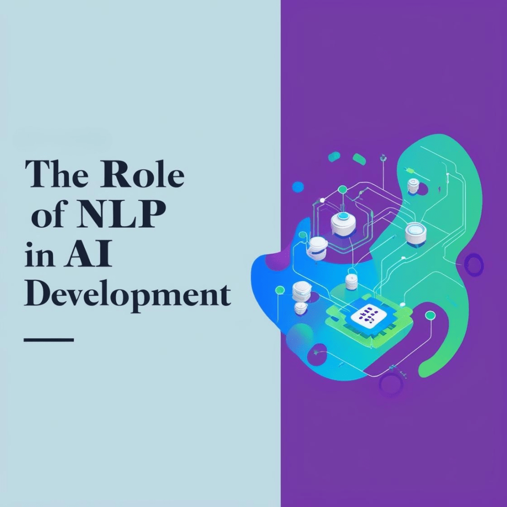 The Role of Natural Language Processing (NLP) in AI&nbsp;Development